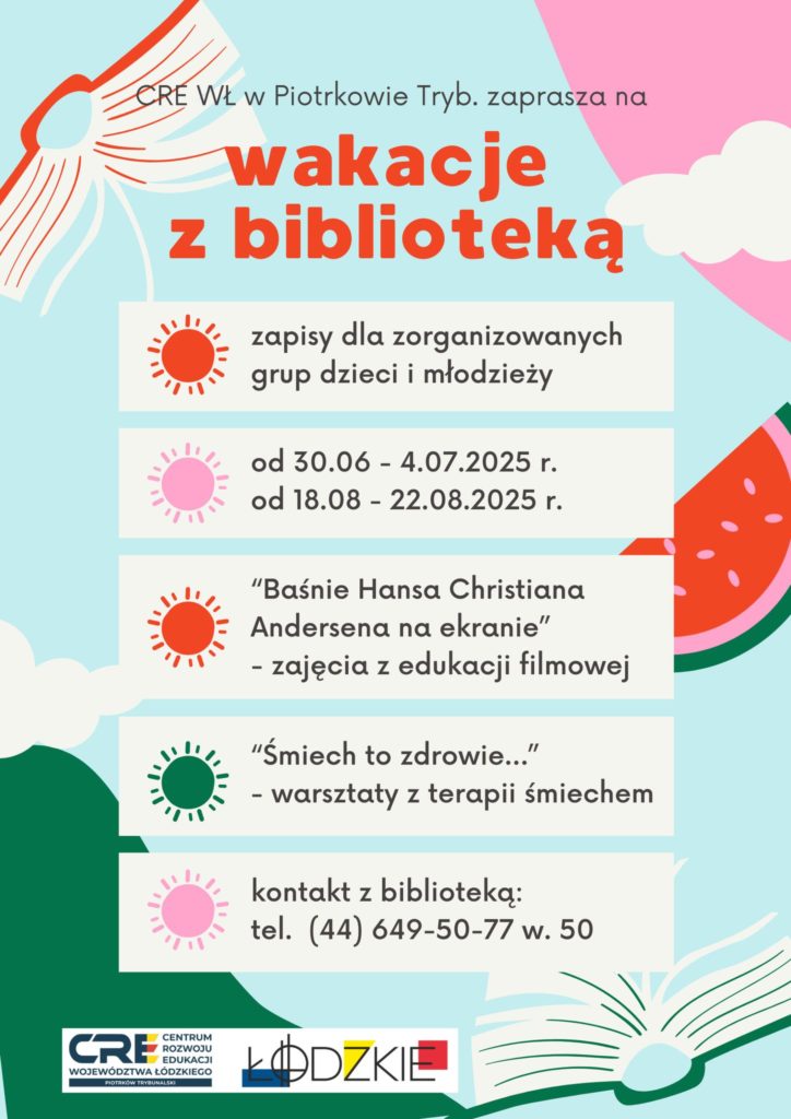 CRE WŁ W PIOTRKOWIE TRYBUNALSKIM ZAPRASZA NA WAKACJE Z BIBLIOTEKĄ